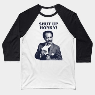 Shut Up Honky! Baseball T-Shirt